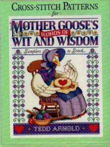 Cross-stitch Patterns for Mother Goose's Words of Wit and Wisdom - Tedd Arnold