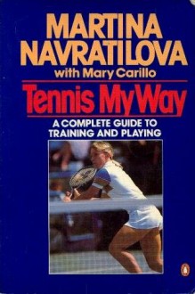 Tennis My Way - Martina Navratilova, Mary Carillo
