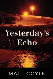 Yesterday's Echo : A Novel - Matt Coyle