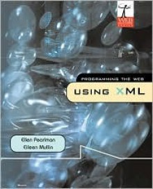 Programming the Web Using XML - Ellen Pearlman, Eileen Mullin