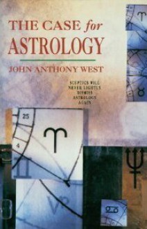The Case for Astrology - John Anthony West, Jan Gerhard Toonder