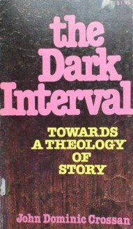 The Dark Interval - John Dominic Crossan