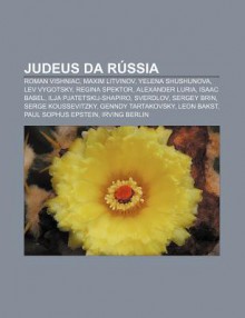 Judeus Da R Ssia: Roman Vishniac, Maxim Litvinov, Yelena Shushunova, Lev Vygotsky, Regina Spektor, Alexander Luria, Isaac Babel - Source Wikipedia