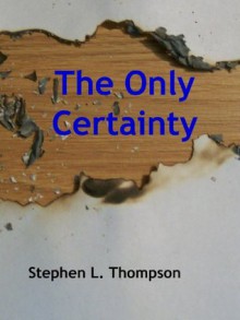 The Only Certainty - Stephen Thompson