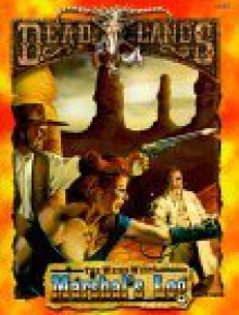 Marshal's Log (Deadlands: The Weird West) - Shane Lacy Hensley