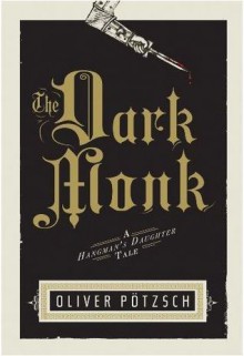 The Dark Monk - Oliver Pötzsch