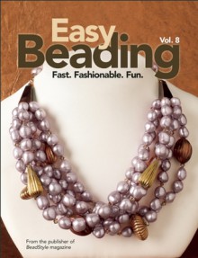 Easy Beading Vol. 8 - BeadStyle Magazine