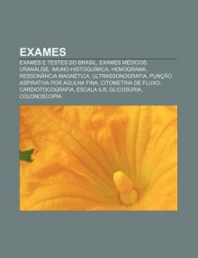 Exames: Exames E Testes Do Brasil, Exames M Dicos, Uran Lise, Imuno-Histoqu Mica, Hemograma, Resson Ncia Magn Tica, Ultrassono - Source Wikipedia