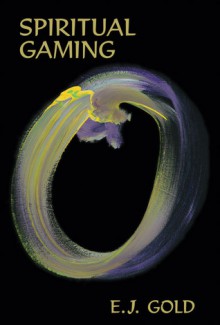 Spiritual Gaming - E.J. Gold