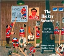 The Hockey Sweater - Roch Carrier, Sheldon Cohen, Sheila Fischman