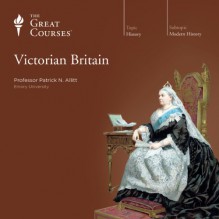 Victorian Britain - The Great Courses, Professor Patrick N. Allitt