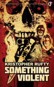 Something Violent - Kristopher Rufty