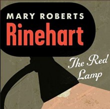 The Red Lamp - Mary Roberts Rinehart,Gary Dikeos