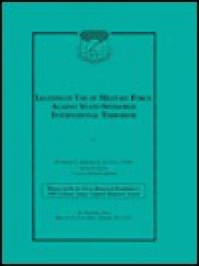 Legitimate Use of Military Force Against State-Sponsored International Terrorism - Richard J. Erickson