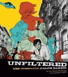 Unfiltered: The Complete Ralph Bakshi - Jon M. Gibson, Chris McDonnell