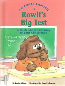 Jim Henson's Muppets in Rowlf's Big Test: A Book about Listening to Your Conscience - Louise Gikow, David Prebenna