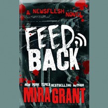 Feedback (Newsflesh Series, Book 4) - Seanan McGuire
