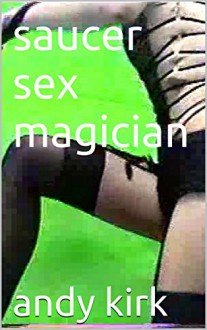 saucer sex magician - andy kirk
