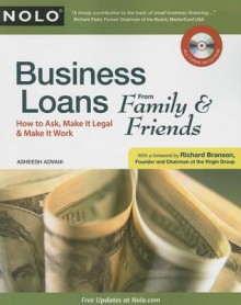 Business Loans From Family & Friends: How to Ask, Make It Legal & Make It Work - Asheesh Advani, Richard Branson