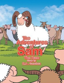The Adventures of Sam The Ram - Michael Sanchez