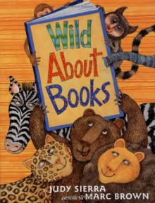 Wild About Books - Judy Sierra, Marc Brown