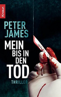 Mein bis in den Tod: Thriller - Peter James, Michael Benthack