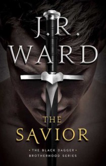 The Savior (Black Dagger Brotherhood #17) - J.R. Ward