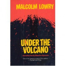 Under the Volcano - Malcolm Lowry, Stephen Spender