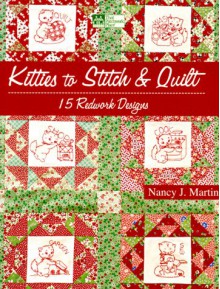 Kitties to Stitch & Quilt: 15 Redwork Designs [With Iron-On Transfers] - Nancy J. Martin