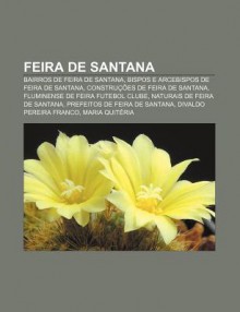 Feira de Santana: Bairros de Feira de Santana, Bispos E Arcebispos de Feira de Santana, Constru Es de Feira de Santana - Source Wikipedia