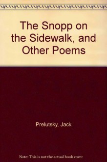 The Snopp on the Sidewalk - Jack Prelutsky, Byron Barton