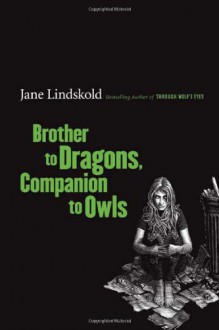 Brother to Dragons, Companion to Owls - Jane Lindskold