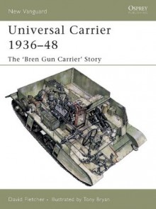 Universal Carrier 1936-48 (New Vanguard) - David Fletcher, Tony Bryan