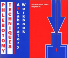 Phlebotomy Techniques: A Laboratory Workbook - Susan Phelan