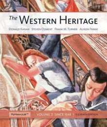 The Western Heritage: Volume 2 Plus New Myhistorylab with Etext -- Access Card Package - Donald Kagan, Frank M Turner, Steven Ozment, Alison Frank