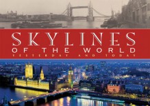 Skylines of the World: Yesterday and Today - M. Hill Goodspeed, Chris Gjevre, James Blakeway