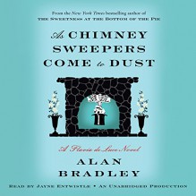 As Chimney Sweepers Come to Dust: Flavia de Luce, Book 7 - Alan Bradley, Jayne Entwistle