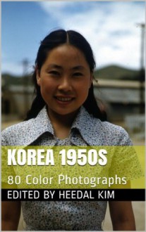 Korea 1950s: 80 Color Photographs (Korea Photos) - Heedal Kim