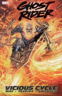 Ghost Rider - Volume 1: Vicious Cycle - Daniel Way, Mark Texeira, Javier Saltares