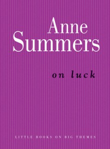 On Luck - Anne Summers