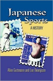 Japanese Sports: A History - Lee Thompson, Allen Guttmann