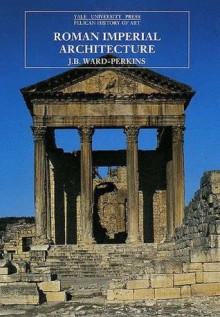 Roman Imperial Architecture - J.B. Ward-Perkins