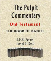 The Pulpit Commentary-Book of Daniel - H.D.M. Spence, Joseph S. Exell