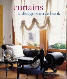 Curtains: A Design Source Book - Caroline Clifton-Mogg, James Merrell