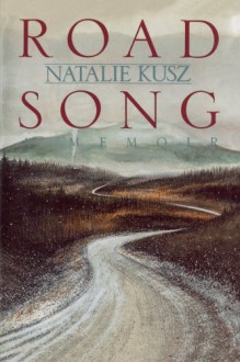 By Natalie Kusz Road Song (Stated First Edition) [Paperback] - Natalie Kusz