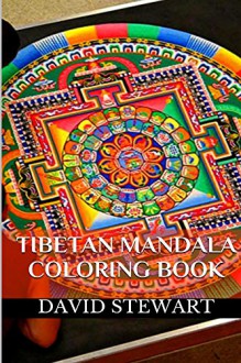 Tibetan Mandala Coloring (Mandala Coloring Books for Adults Book 2) - David Stewart