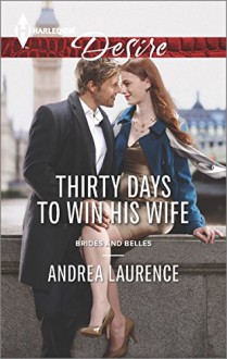 Thirty Days to Win His Wife (Harlequin DesireBrides and Belles) - Andrea Laurence