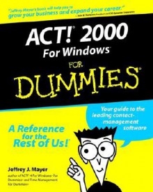 Act! 2000 For Windows For Dummies - Jeffrey J. Mayer