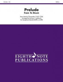 Prelude (from Te Deum): Score & Parts - Alfred Publishing Company Inc., Marc-Antoine Charpentier, Lynnsey J. Lambrecht