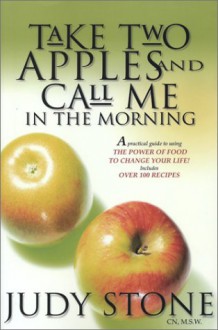 Take Two Apples and Call Me in the Morning - Judy Stone